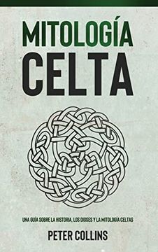 portada Mitología Celta: Una Guía Sobre la Historia, los Dioses y la Mitología Celtas