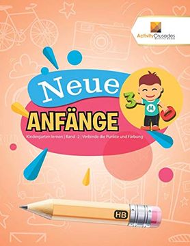 portada Neue Anfänge: Kindergarten Lernen | Band -2 | Verbinde die Punkte und Färbung (en Alemán)