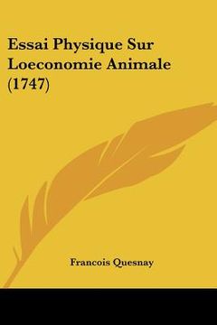 portada Essai Physique Sur Loeconomie Animale (1747) (in French)
