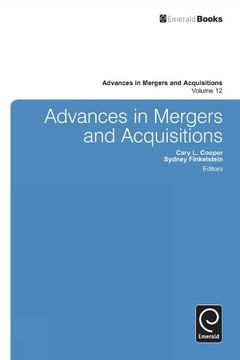 portada Advances in Mergers and Acquisitions (Advances in Mergers and Acquisitions, 12) (in English)