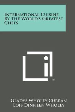 portada International Cuisine by the World's Greatest Chefs (in English)