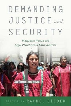 portada Demanding Justice and Security: Indigenous Women and Legal Pluralities in Latin America