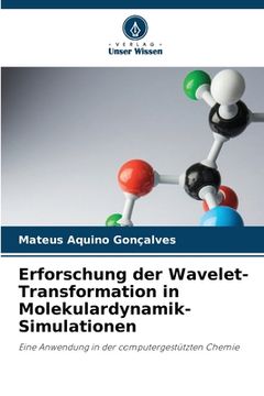portada Erforschung der Wavelet-Transformation in Molekulardynamik-Simulationen (en Alemán)