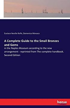 portada A Complete Guide to the Small Bronzes and Gems: In the Naples Museum According to the new Arrangement - Reprinted From the Complete Handbook. Second Edition (en Inglés)