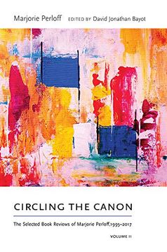portada Circling the Canon, Volume ii: The Selected Book Reviews of Marjorie Perloff, 1995-2017 (Recencies Series: Research and Recovery in Twentieth-Century American Poetics) (en Inglés)