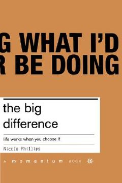 portada the big difference: life works when you choose it (en Inglés)