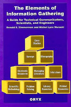 portada the elements of information gathering: a guide for technical communicators, scientists, and engineers (in English)