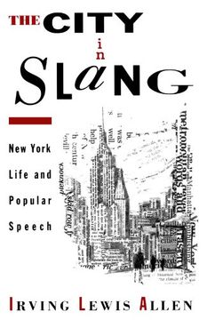 the city in slang,new york life and popular speech (en Inglés)