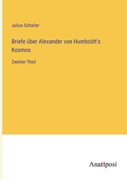 portada Briefe über Alexander von Humboldt's Kosmos: Zweiter Theil (en Alemán)
