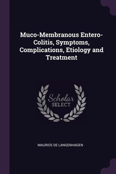 portada Muco-Membranous Entero-Colitis, Symptoms, Complications, Etiology and Treatment