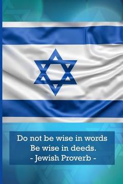 portada Do Not Be Wise in Words. Be Wise in Deeds. Jewish Proverbs (en Inglés)