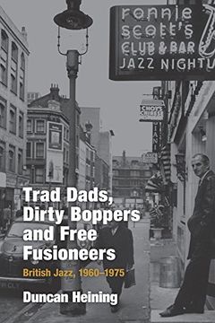 portada trad dads, dirty boppers and free fusioneers: british jazz, 1960-1975 (en Inglés)