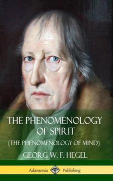portada The Phenomenology of Spirit (The Phenomenology of Mind) (Hardcover)