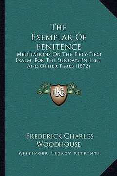 portada the exemplar of penitence: meditations on the fifty-first psalm, for the sundays in lent and other times (1872)