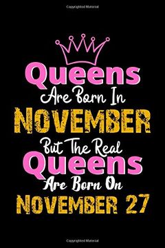 portada Queens are Born in November Real Queens are Born in November 27 Not Birthday Funny Gift: Lined Not 