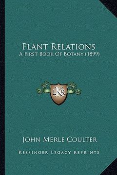 portada plant relations: a first book of botany (1899) (in English)