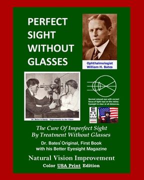 portada Perfect Sight Without Glasses: The Cure Of Imperfect Sight By Treatment Without Glasses - Dr. Bates Original, First Book- Natural Vision Improvement (en Inglés)