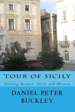 portada Tour Of Sicily: Touring Around Sicily and History (en Inglés)