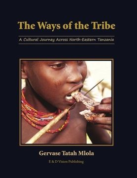 portada The Ways of the Tribe: A Cultural Journey Across North - Eastern Tanzania (en Inglés)