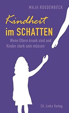portada Kindheit im Schatten: Wenn Eltern Krank Sind und Kinder Stark Sein Müssen (en Alemán)