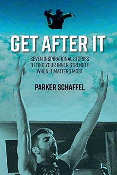 portada Get After it: Seven Inspirational Stories to Find Your Inner Strength When it Matters Most 
