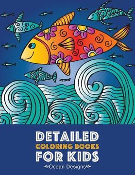 portada Detailed Coloring Books For Kids: Ocean Designs: Advanced Coloring Pages for Tweens, Older Kids, Boys & Girls, Designs & Patterns of Underwater Ocean