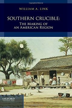 portada Southern Crucible: The Making of an American Region, Combined Volume (in English)