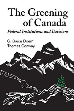 portada The Greening of Canada: Federal Institutions and Decisions (Heritage) (en Inglés)