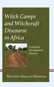 portada Witch Camps and Witchcraft Discourse in Africa: Critiquing Development Practices (en Inglés)