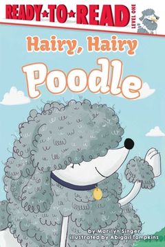 portada Hairy, Hairy Poodle: Ready-To-Read Level 1 (en Inglés)