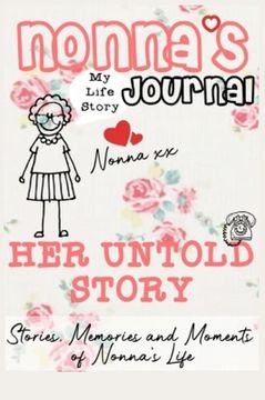 portada Nonna's Journal - Her Untold Story: Stories, Memories and Moments of Nonna's Life: A Guided Memory Journal (en Inglés)