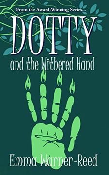 portada Dotty and the Withered Hand: A Magical Fantasy Adventure for Lovers of Myth and Folklore (The Calendar House Mysteries) (en Inglés)