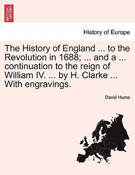 portada the history of england ... to the revolution in 1688; ... and a ... continuation to the reign of william iv. ... by h. clarke ... with engravings. (en Inglés)