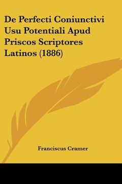 portada De Perfecti Coniunctivi Usu Potentiali Apud Priscos Scriptores Latinos (1886) (en Latin)
