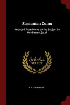 portada Sassanian Coins: Arranged From Works on the Subject by Mordlmann, [et.al] (in English)