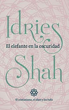 portada El Elefante en la Oscuridad: El Cristianismo, el Islam y los Sufis (in Spanish)