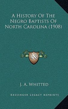 portada a history of the negro baptists of north carolina (1908) (en Inglés)