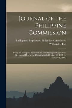 portada Journal of the Philippine Commission: Being the Inaugural Session of the First Philippine Legislature, Begun and Held at the City of Manila October 16 (en Inglés)