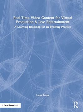 portada Real-Time Video Content for Virtual Production & Live Entertainment: A Learning Roadmap for an Evolving Practice (in English)
