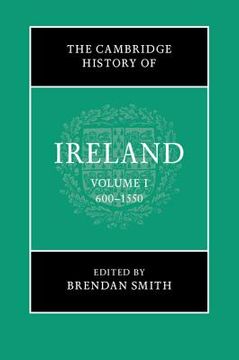 portada The Cambridge History of Ireland: Volume 1, 600–1550 (en Inglés)
