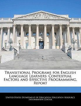 portada transitional programs for english language learners: contextual factors and effective programming. report (en Inglés)