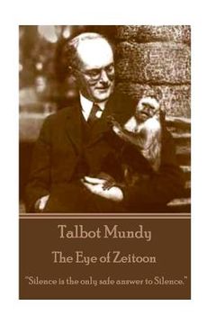 portada Talbot Mundy - The Eye of Zeitoon: "Silence is the only safe answer to silence." (in English)