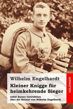 portada Kleiner Knigge für Heimkehrende Sieger: Nebst Kurzer Instruktion Über die Heimat von Wilhelm Engelhardt (en Alemán)