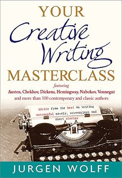 portada Your Creative Writing Masterclass: Featuring Austen, Chekhov, Dickens, Hemingway, Nabokov, Vonnegut, and More Than 100 Contemporary and Classic Author