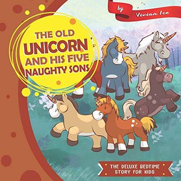 portada The old Unicorn and his Five Naughty Sons: The Deluxe Bedtime Story for Kids 