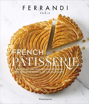 portada French Patisserie: Master Recipes and Techniques From the Ferrandi School of Culinary Arts (Langue Anglaise) (in English)