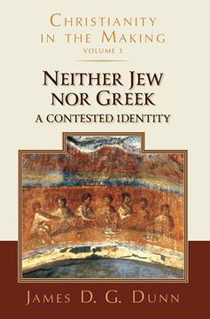 portada Neither Jew Nor Greek: A Contested Identity (Christianity in the Making, Volume 3)