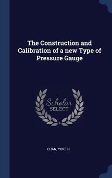 portada The Construction and Calibration of a new Type of Pressure Gauge