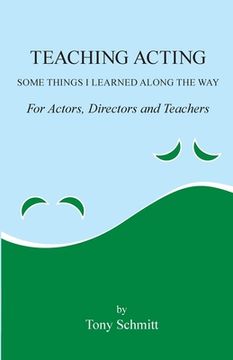 portada Teaching Acting: Some Things I Learned Along the Way (en Inglés)