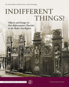 portada Indifferent Things?  Objects and Images in Post-Reformation Churches in the Baltic sea Region